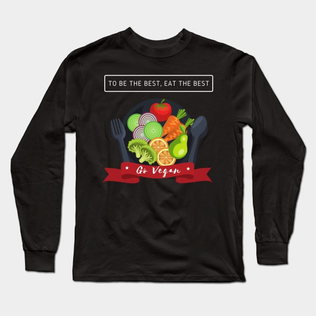 Eat the best vegan artwork Long Sleeve T-Shirt by Veganstitute 